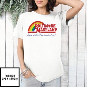 Baltimore Maryland There_S More Than Murder Here T-Shirt