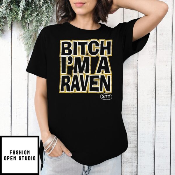 Bitch I’M A Raven T-Shirt