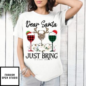 Christmas Dear Santa Just Bring Wine T-Shirt