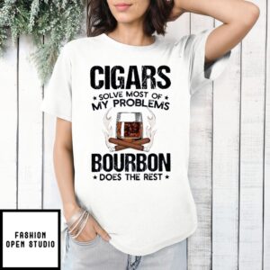 Cigars Solve Most Of My Problems Bourbon Does The Rest T-Shirt