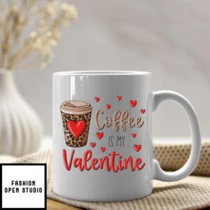 Coffee Is My Valentine Heart Mug