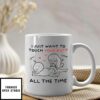 Custom Name I Just Want To Touch Your Butt All The Time Naughty Brushstrokes Valentine Day Couple Mug