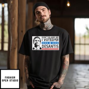 Don’T Blame Me I Voted For Desantis T-Shirt