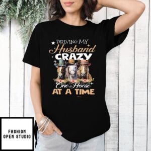 Driving My Husband Crazy One Horse At A Time Valentine T-Shirt