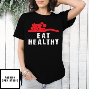 Eat healthy Couple Valentine T-Shirt