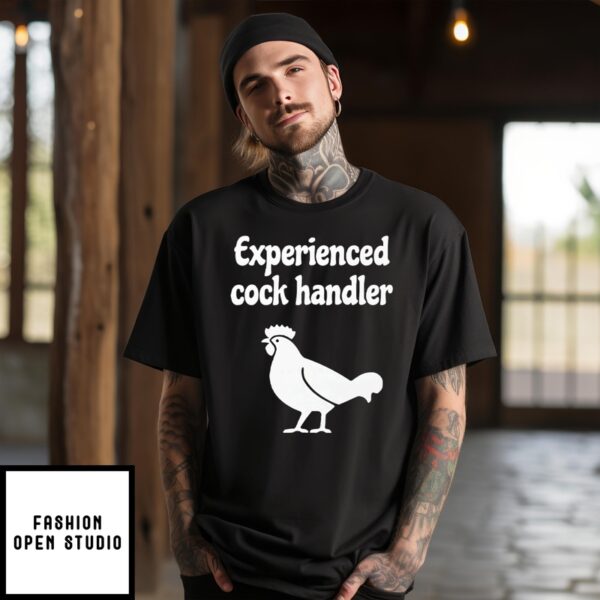 Experienced Cock Handler T-Shirt