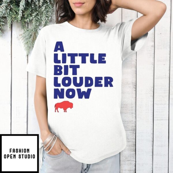 Go Bills A Little Bit Louder Now T-Shirt