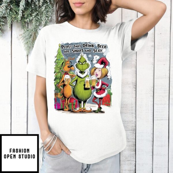 Grinch People That Drink Beer Are Smart And Sexy T-Shirt