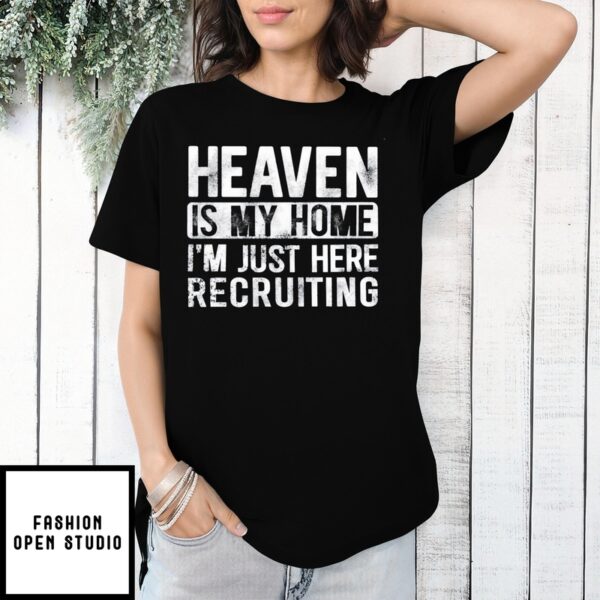 Heaven Is My Home I’M Just Here Recruiting Vintage T-Shirt