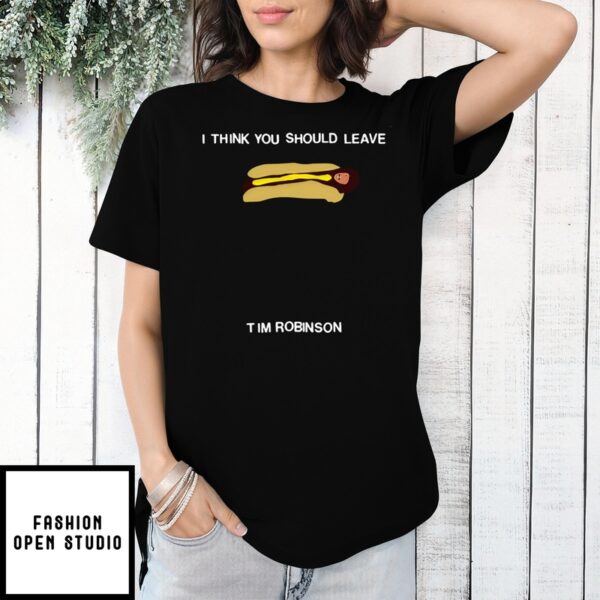 Hot Dog I Think You Should Leave Tim Robinson T-Shirt