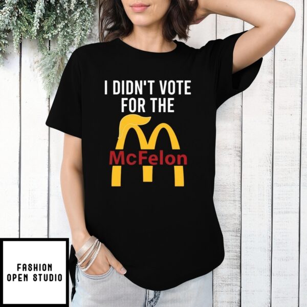 I Didn’T Vote For The Mc Felon T-Shirt