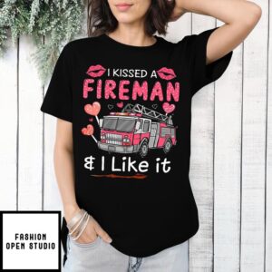 I Kissed A Fireman I Liked It Valentine T-Shirt