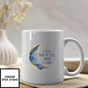 I Love You To The Moon And  Back Valentine’s Day Mug