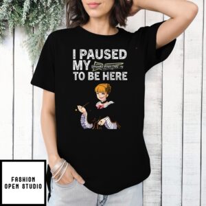 I Paused My To Be Here Umineko When They Cry T-Shirt