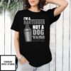 I’M A Bartender Not A Dog T-Shirt