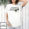 I’M Boring Baby All I Do Is Make Money And Some Hash T-Shirt