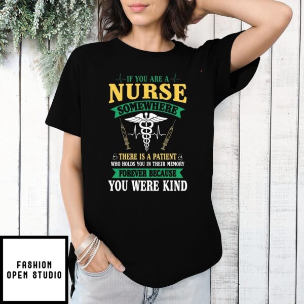 If You Are A Nurse Somewhere There Is A Patient T-Shirt