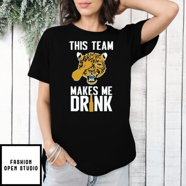 Jaguars This Team Make Me Drink T-Shirt