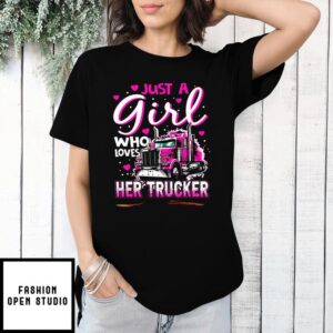 Just A Girl Who Loves Her Trucker Valentine T-Shirt