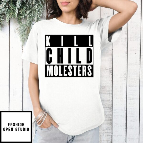 Kill Child Molesters T-Shirt