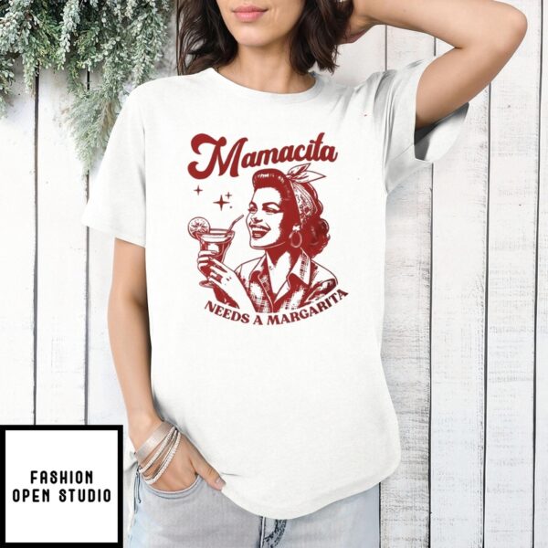 Mamacita Needs A Margarita T-Shirt