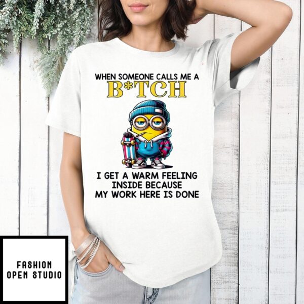 Minion When Someone Call Me A Bitch T-Shirt