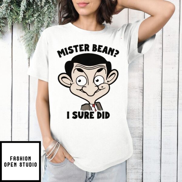 Mister Bean I Sure Did T-Shirt