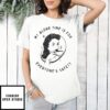 My Alone Time Is For Everyone’S Safety T-Shirt
