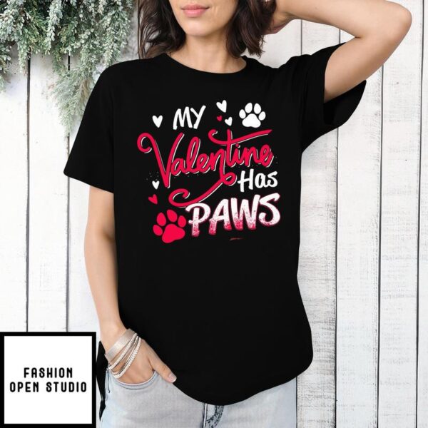 My Valentine Has Paws Valentine’s Day T-Shirt