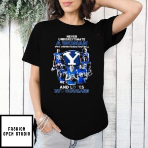 Never Underestimate A Woman Who Understands Football And Love Byu Cougars T-Shirt