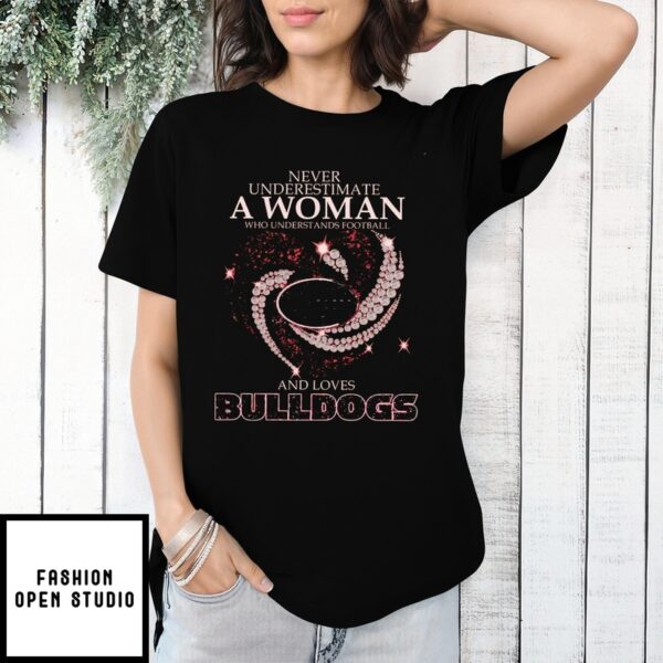 Never Underestimate A Woman Who Understands Football And Loves Bulldogs T-Shirt