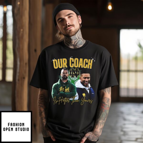 Notre Dame Our Coach Is Hotter Than Yours T-Shirt