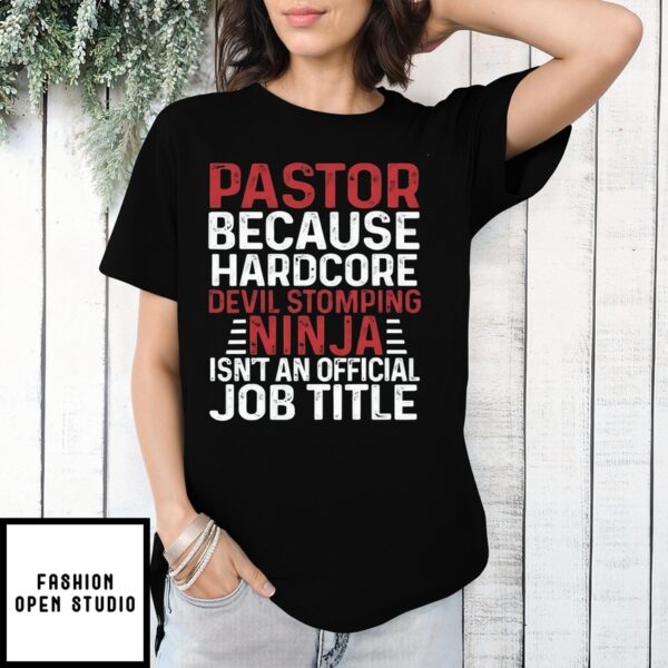 Pastor Because Hardcore Devil Stomping Ninja Isn’T An Official Job Title T-Shirt