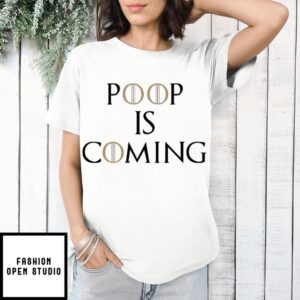 Poop Is Coming T-Shirt