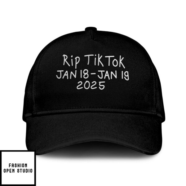 Rip Tiktok Jan 18-Jan 19 2025 Hat