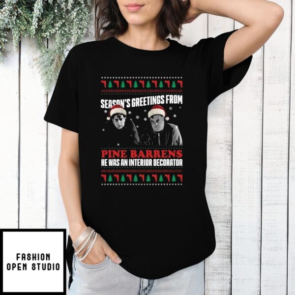 Season’S Greetings From Pine Barrens He Was An Interior Decorator T-Shirt