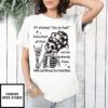 Skeleton Nurse Pt Stated Go To Hell Educated Pt That We Are Already There T-Shirt