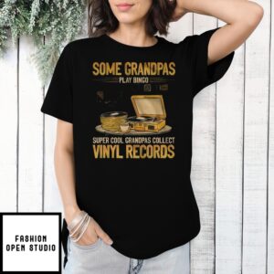 Some Grandpas Play Bingo Super Cool Grandpas Collect Vinyl Records T-Shirt