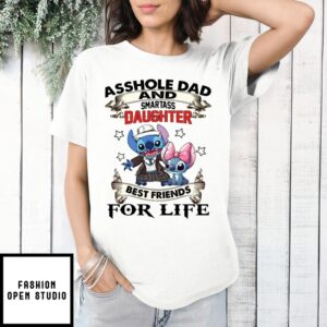 Stitch Asshole Dad And Smartass Daughter Best Friends For Life T-Shirt