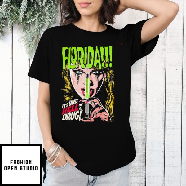 Taylor Florida It’S One Hell Of A Drug T-Shirt