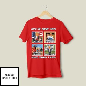 The 2024 Trump Story The Greatest Comeback In History T-Shirt