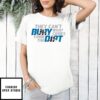 They Can’T Bury What Comes From The Dirt T-Shirt