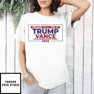 Trump Will Fix It Trump Vance 2024 T-Shirt