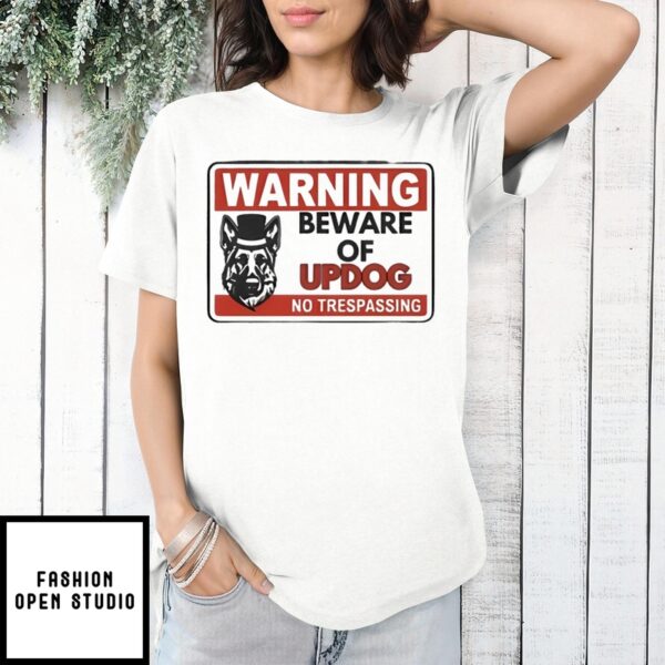 Warning Beware Of Updog No Trespassing T-Shirt