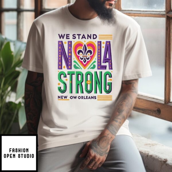 We Stand Nola Strong New Orleans T-Shirt