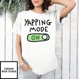 Yapping Mode On T-Shirt