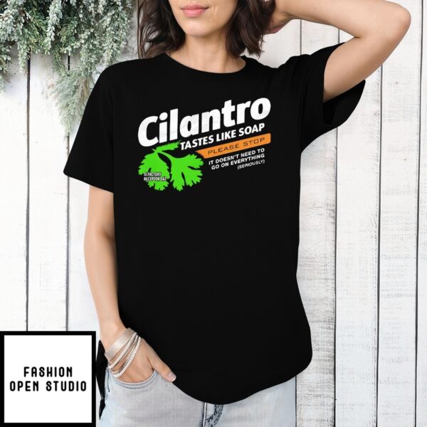 Cilantro Taste Like Soap Please Stop Shirt