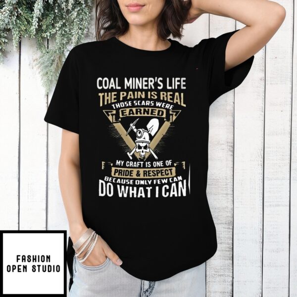 Coal Miner Life The Pain Is Real T-Shirt