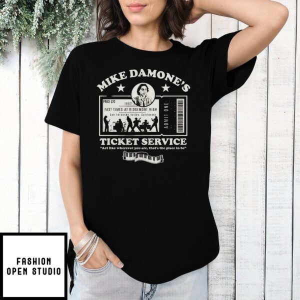 Damone’S Ticket Service, Act Like Wherever You Are Shirt