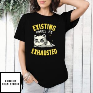 Existing Makes Me Exhausted Cat T-Shirt